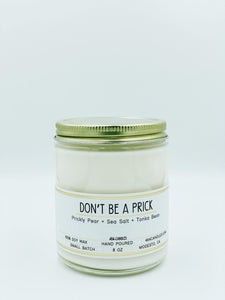 Don't Be A Prick - 8oz Standard - 464 Candles - 8oz Candle