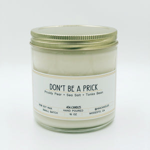 Don't be a Prick -16oz Large - 464 Candles - 16oz candle